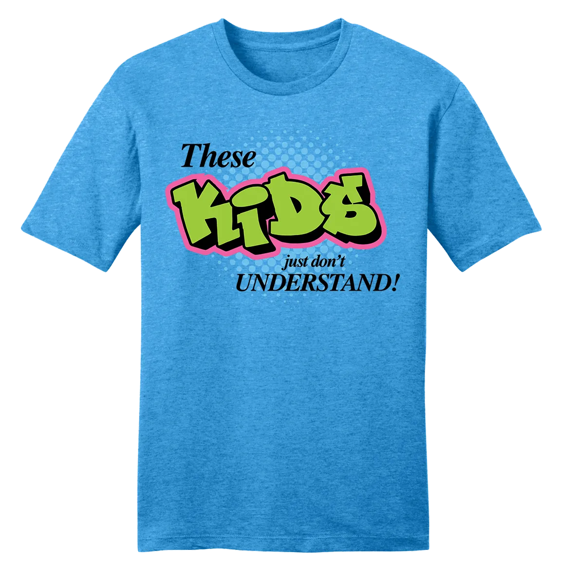 These Kids Just Don't Understand
