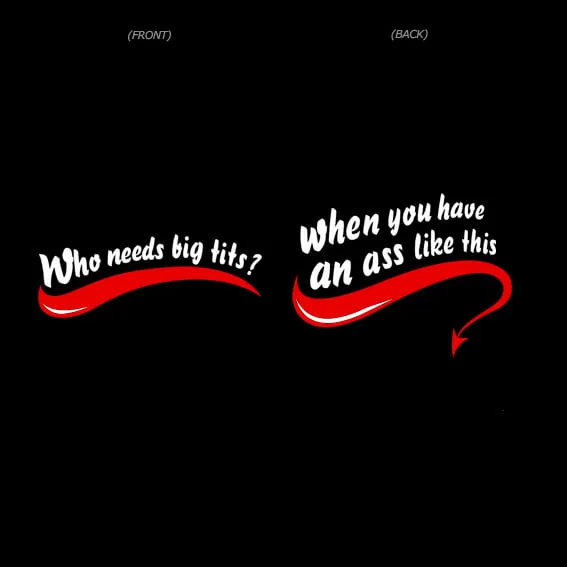 WHO Needs Big Tits? - Ass Like This Funny!   Ladies Cotton T-Shirt